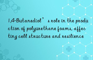 1,4-Butanediol’s role in the production of polyurethane foams, affecting cell structure and resilience