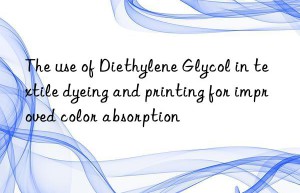 The use of Diethylene Glycol in textile dyeing and printing for improved color absorption