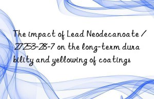 The impact of Lead Neodecanoate / 27253-28-7 on the long-term durability and yellowing of coatings