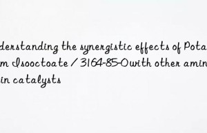 Understanding the synergistic effects of Potassium Isooctoate / 3164-85-0 with other amine or tin catalysts