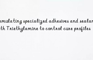 Formulating specialized adhesives and sealants with Triethylamine to control cure profiles