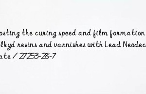 Boosting the curing speed and film formation of alkyd resins and varnishes with Lead Neodecanoate / 27253-28-7