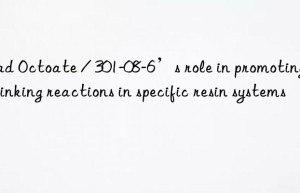 Lead Octoate / 301-08-6’s role in promoting crosslinking reactions in specific resin systems