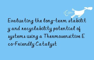 Evaluating the long-term stability and recyclability potential of systems using a Thermosensitive Eco-Friendly Catalyst
