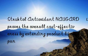 Struktol Antioxidant NAUGARD® improves the overall cost-effectiveness by extending product lifespan