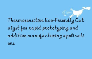 Thermosensitive Eco-Friendly Catalyst for rapid prototyping and additive manufacturing applications