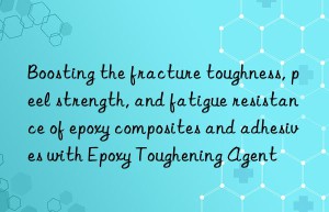 Boosting the fracture toughness, peel strength, and fatigue resistance of epoxy composites and adhesives with Epoxy Toughening Agent