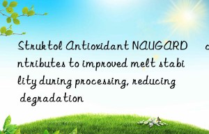 Struktol Antioxidant NAUGARD® contributes to improved melt stability during processing, reducing degradation