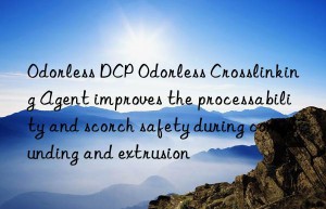 Odorless DCP Odorless Crosslinking Agent improves the processability and scorch safety during compounding and extrusion