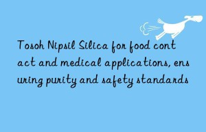 Tosoh Nipsil Silica for food contact and medical applications, ensuring purity and safety standards