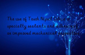 The use of Tosoh Nipsil Silica in specialty sealants and adhesives for improved mechanical properties