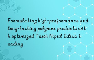Formulating high-performance and long-lasting polymer products with optimized Tosoh Nipsil Silica loading