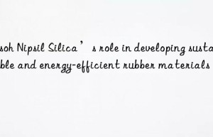 Tosoh Nipsil Silica’s role in developing sustainable and energy-efficient rubber materials