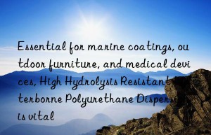 Essential for marine coatings, outdoor furniture, and medical devices, High Hydrolysis Resistant Waterborne Polyurethane Dispersion is vital