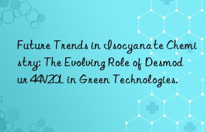 Future Trends in Isocyanate Chemistry: The Evolving Role of Desmodur 44V20L in Green Technologies.