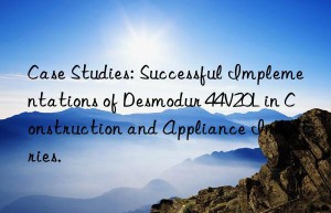 Case Studies: Successful Implementations of Desmodur 44V20L in Construction and Appliance Industries.