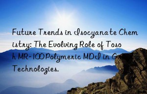 Future Trends in Isocyanate Chemistry: The Evolving Role of Tosoh MR-100 Polymeric MDI in Green Technologies.