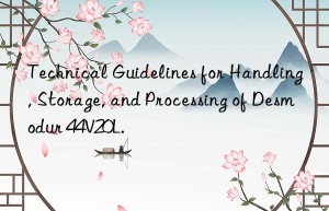 Technical Guidelines for Handling, Storage, and Processing of Desmodur 44V20L.