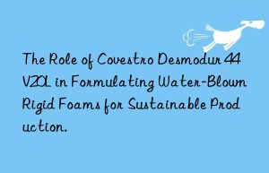 The Role of Covestro Desmodur 44V20L in Formulating Water-Blown Rigid Foams for Sustainable Production.
