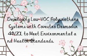 Developing Low-VOC Polyurethane Systems with Covestro Desmodur 44V20L to Meet Environmental and Health Standards.