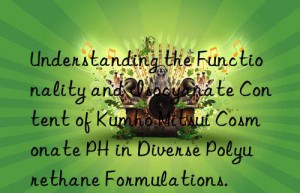 understanding the functionality and isocyanate content of  cosmonate ph in diverse polyurethane formulations.