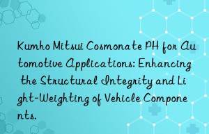 cosmonate ph for automotive applications: enhancing the structural integrity and light-weighting of vehicle components.