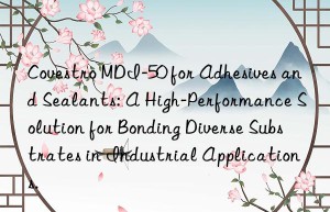 mdi-50 for adhesives and sealants: a high-performance solution for bonding diverse substrates in industrial applications.