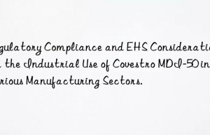 regulatory compliance and ehs considerations for the industrial use of  mdi-50 in various manufacturing sectors.