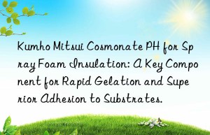 cosmonate ph for spray foam insulation: a key component for rapid gelation and superior adhesion to substrates.