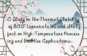 a study on the thermal stability of  lupranate ms and its effect on high-temperature processing and end-use applications.