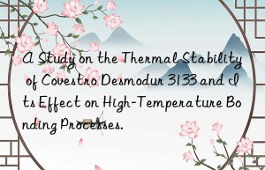 a study on the thermal stability of  desmodur 3133 and its effect on high-temperature bonding processes.