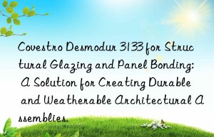 desmodur 3133 for structural glazing and panel bonding: a solution for creating durable and weatherable architectural assemblies.