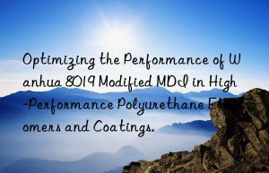 optimizing the performance of  8019 modified mdi in high-performance polyurethane elastomers and coatings.
