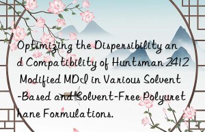 optimizing the dispersibility and compatibility of  2412 modified mdi in various solvent-based and solvent-free polyurethane formulations.