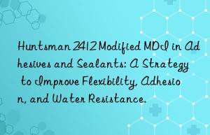 2412 modified mdi in adhesives and sealants: a strategy to improve flexibility, adhesion, and water resistance.