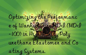optimizing the performance of  pure mdi (mdi-100) in high-purity polyurethane elastomer and coating systems.