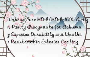 pure mdi (mdi-100): a high-purity isocyanate for achieving superior durability and weather resistance in exterior coatings.