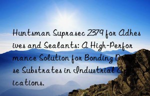 suprasec 2379 for adhesives and sealants: a high-performance solution for bonding diverse substrates in industrial applications.