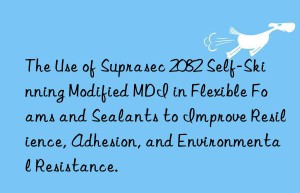 the use of suprasec 2082 self-skinning modified mdi in flexible foams and sealants to improve resilience, adhesion, and environmental resistance.