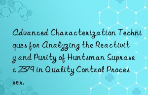 advanced characterization techniques for analyzing the reactivity and purity of  suprasec 2379 in quality control processes.