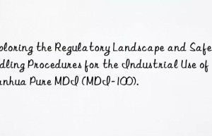exploring the regulatory landscape and safe handling procedures for the industrial use of  pure mdi (mdi-100).