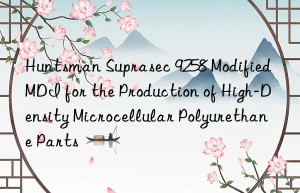 suprasec 9258 modified mdi for the production of high-density microcellular polyurethane parts