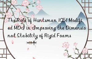 the role of  1051 modified mdi in improving the dimensional stability of rigid foams