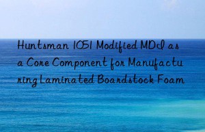 1051 modified mdi as a core component for manufacturing laminated boardstock foam