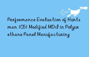 performance evaluation of  1051 modified mdi in polyurethane panel manufacturing