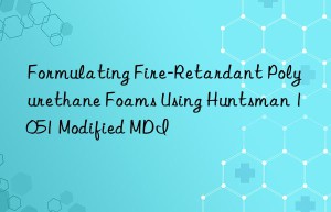 formulating fire-retardant polyurethane foams using  1051 modified mdi