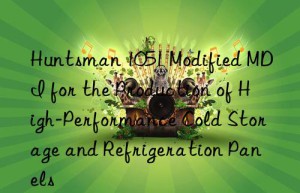 1051 modified mdi for the production of high-performance cold storage and refrigeration panels