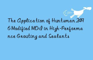 the application of  2496 modified mdi in high-performance grouting and sealants