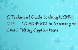 a technical guide to using wannate® cd mdi-100l in grouting and void-filling applications