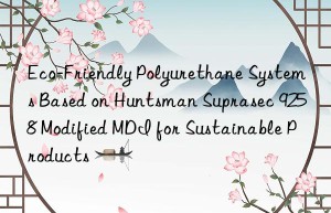 eco-friendly polyurethane systems based on  suprasec 9258 modified mdi for sustainable products